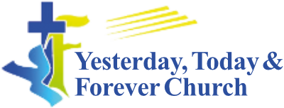Yesterday, Today and Forever Church